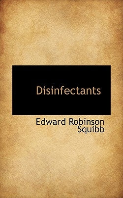 Disinfectants by Squibb, Edward Robinson