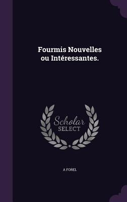 Fourmis Nouvelles ou Intéressantes. by Forel, A.