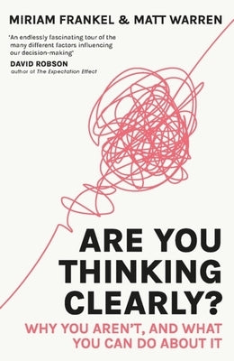 Are You Thinking Clearly?: 29 Reasons You Aren't, and What to Do about It by Frankel, Miriam