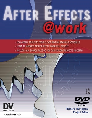 After Effects @ Work: DV Expert Series [With DVD-ROM] by Harrington, Richard