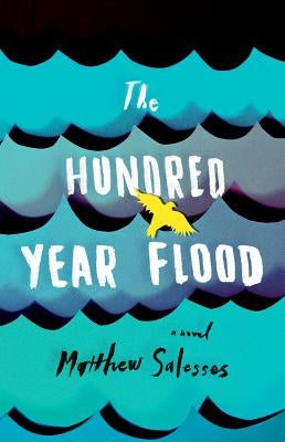 The Hundred-Year Flood by Salesses, Matthew