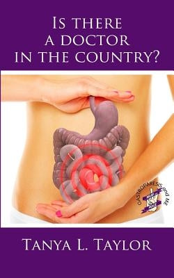 Is There A Doctor In The Country? by Taylor, Tanya L.