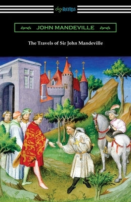 The Travels of Sir John Mandeville by Mandeville, John