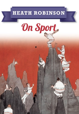 Heath Robinson: On Sport by Robinson, William Heath