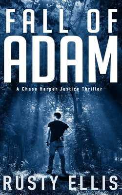 Fall of Adam: A Chase Harper Justice Thriller by Ellis, Rusty