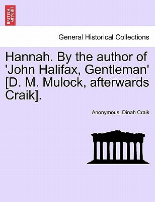 Hannah. by the Author of 'John Halifax, Gentleman' [D. M. Mulock, Afterwards Craik]. by Anonymous