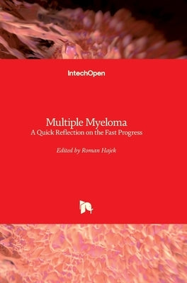 Multiple Myeloma: A Quick Reflection on the Fast Progress by Hajek, Roman