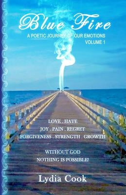 Blue Fire: A Poetic Journey of our Emotions by Cook, Lydia