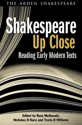 Shakespeare Up Close: Reading Early Modern Texts by Nace, Nicholas D.
