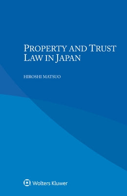 Property and Trust Law in Japan by Matsuo, Hiroshi