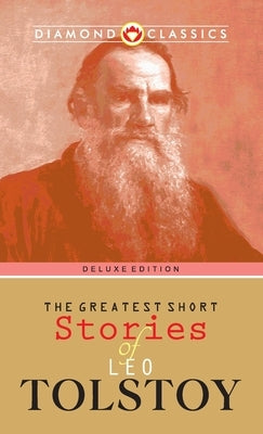 The Greatest Short Stories of Leo Tolstoy by Tolstoy, Leo