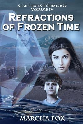 Refractions of Frozen Time by Fox, Marcha A.