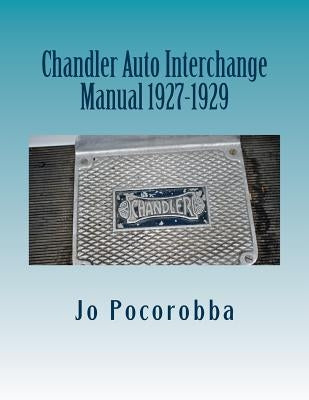 Chandler Auto Interchange Manual 1927-1929 by Pocorobba, Jo
