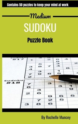 Small Sudoku Book: 5" x 8" Travel Friendly Edition with 50 Medium Sudokus Puzzles with Solutions by Muncey, Rochelle