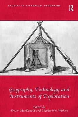 Geography, Technology and Instruments of Exploration by MacDonald, Fraser