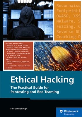 Ethical Hacking: The Practical Guide for Pentesting and Red Teaming by Dalwigk, Florian