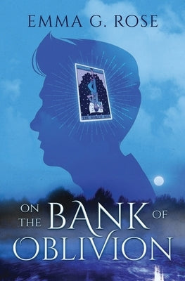 On the Bank of Oblivion by Rose, Emma G.