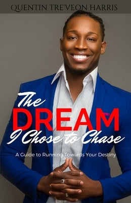 The Dream I Chose to Chase by Harris, Quentin