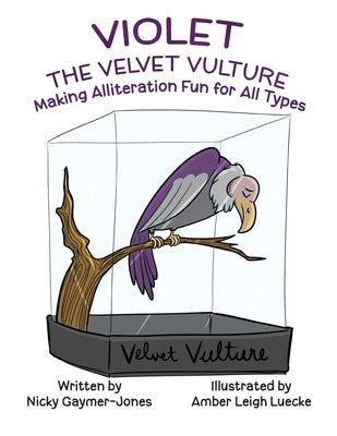 Violet the Velvet Vulture: Read Aloud Books, Books for Early Readers, Making Alliteration Fun! by Gaymer-Jones, Nicky