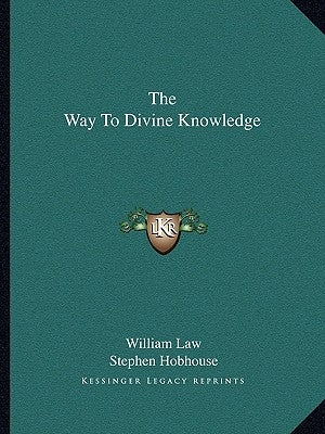 The Way To Divine Knowledge by Law, William