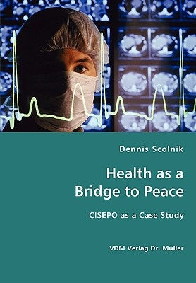 Health as a Bridge to Peace by Scolnik, Dennis