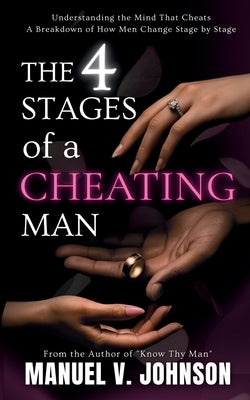 The 4 Stages of a Cheating Man by Johnson, Manuel V.