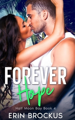 Forever Hope: Half Moon Bay Book 4 by Brockus, Erin