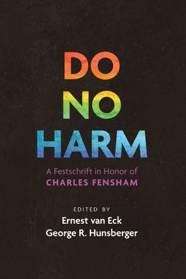 Do No Harm: A Festschrift in Honor of Charles Fensham by Van Eck, Ernest