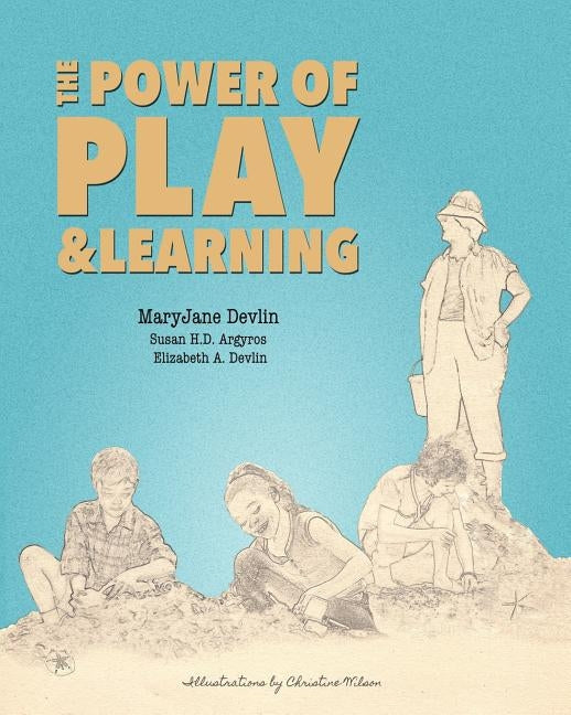 The Power of Play and Learning by Argyros, Susan H. D.
