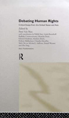 Debating Human Rights: Critical Essays from the United States and Asia by Van Ness, Peter