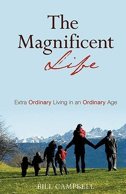 The Magnificent Life by Campbell, Bill