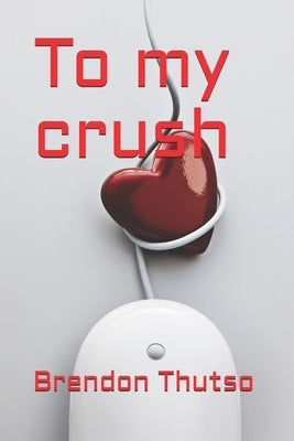 To my crush by Thutso, Brendon
