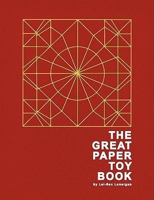 The Great Paper Toy Book by Lonergan, Lei-Seu