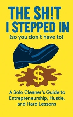 The Sh!t I Stepped In So You Don't Have To by Thompson, Adrian