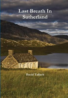 Last Breath In Sutherland by Tallach, David