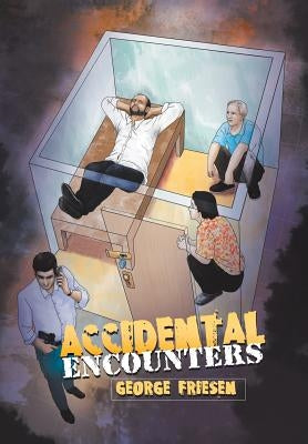 Accidental Encounters by Friesen, George