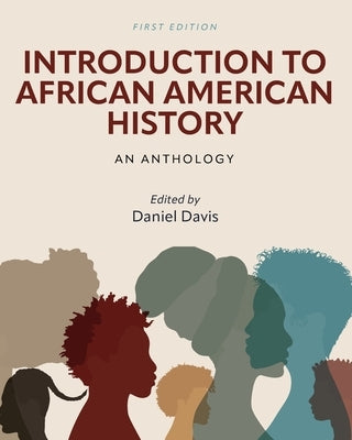 Introduction to African American History: An Anthology by Davis, Daniel