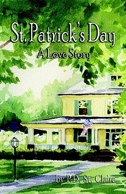 St. Patrick's Day: A Love Story by St Claire, P. D.