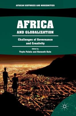 Africa and Globalization: Challenges of Governance and Creativity by Falola, Toyin