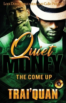 Quiet Money: The Come Up by Trai'quan
