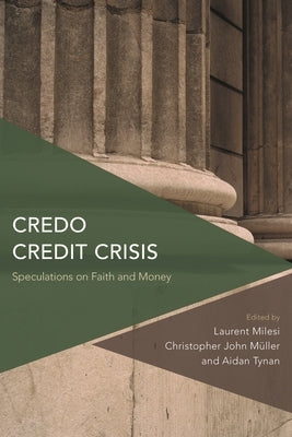 Credo Credit Crisis: Speculations on Faith and Money by Tynan, Aidan
