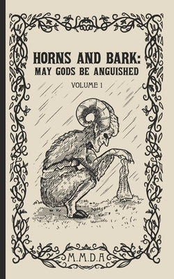 Horns and Bark: May Gods Be Anguished: Volume 1 by Modena, Damian