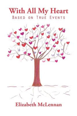 With All My Heart: Based on True Events by McLennan, Elizabeth