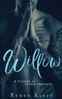 Willow: A Friends to Lovers Romance by Kiser, Renee