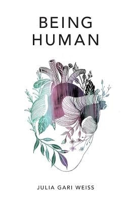 Being Human by Weiss, Julia Gari