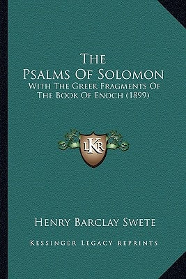 The Psalms Of Solomon: With The Greek Fragments Of The Book Of Enoch (1899) by Swete, Henry Barclay