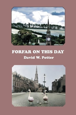 Forfar On This Day by Potter, David W.