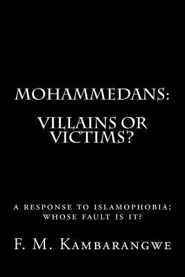 Mohammedans: Villains or Victims by Kambarangwe, Festo Michael