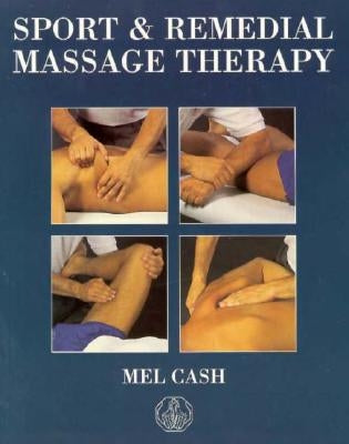 Sport & Remedial Massage Therapy by Cash, Mel