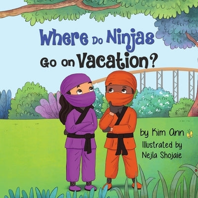 Where Do Ninjas Go on Vacation? by Ann, Kim